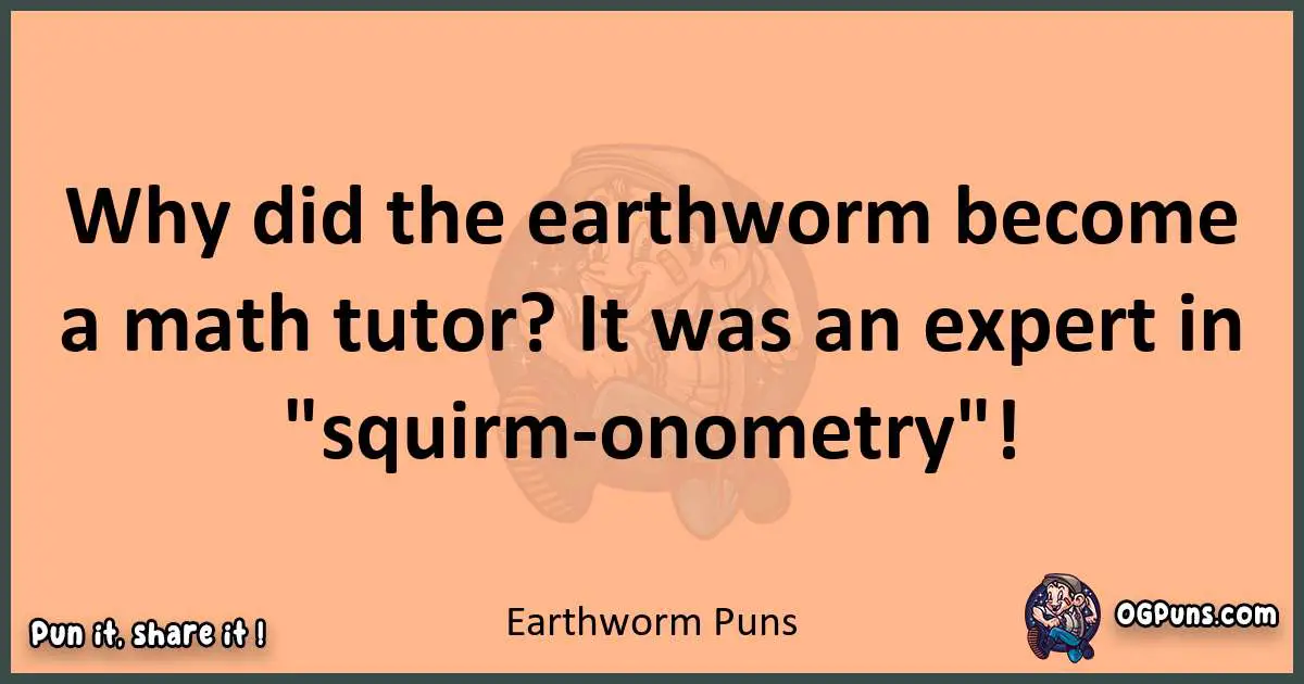 pun with Earthworm puns