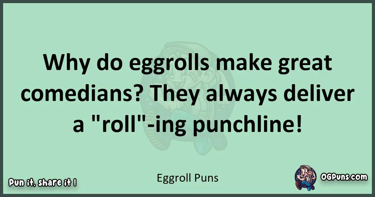 wordplay with Eggroll puns