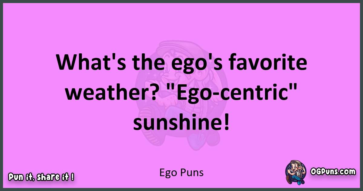 Ego puns nice pun