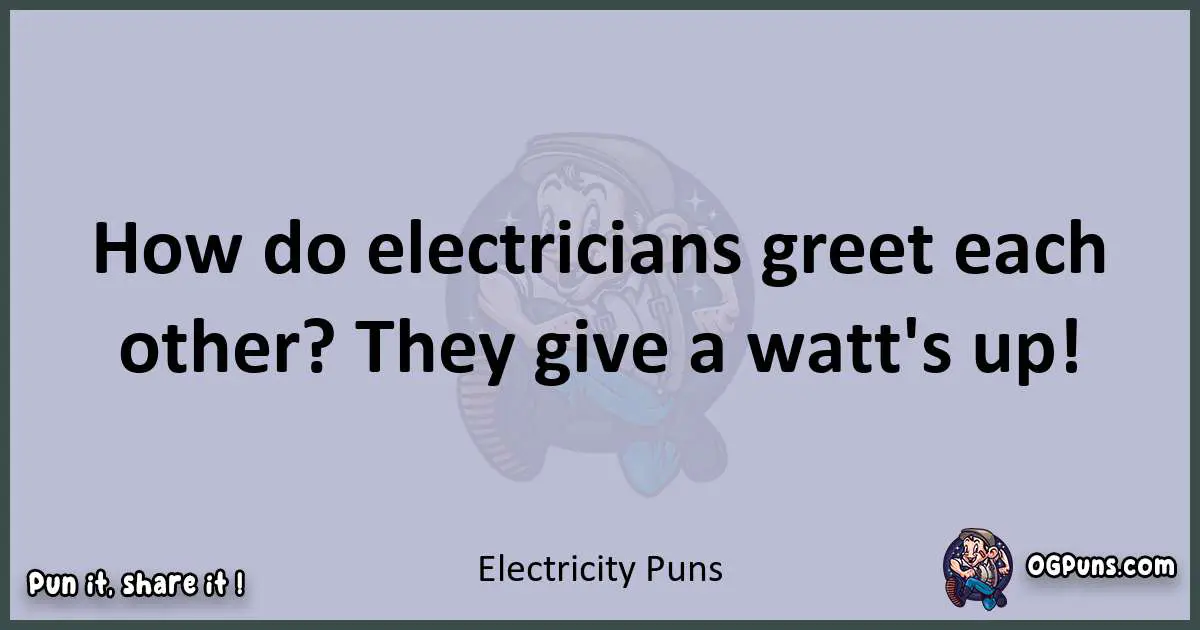 Textual pun with Electricity puns