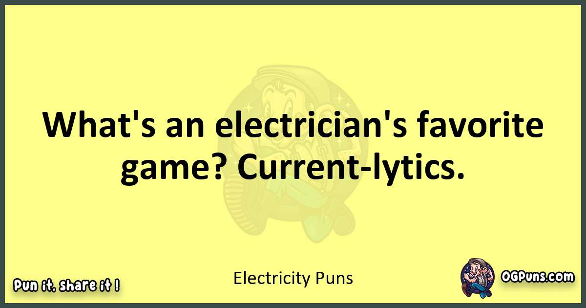 Electricity puns best worpdlay