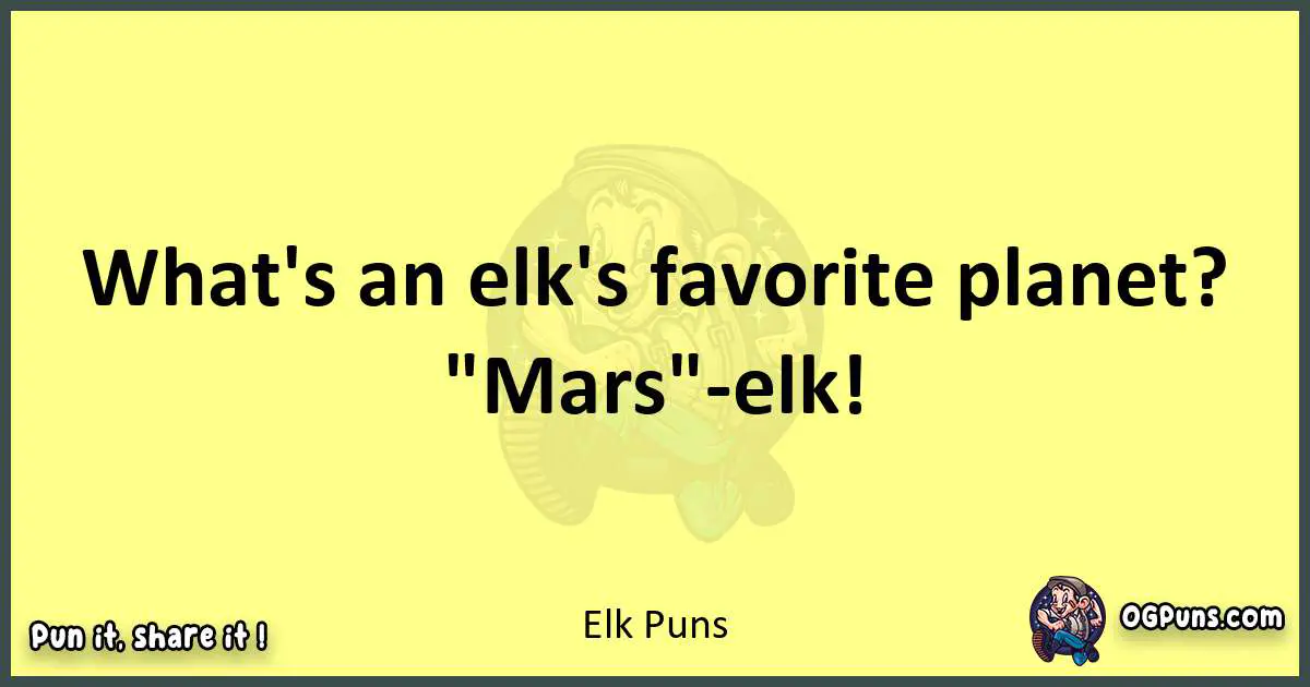 Elk puns best worpdlay