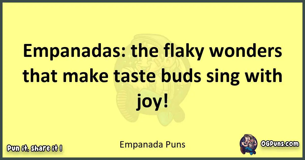 Empanada puns best worpdlay