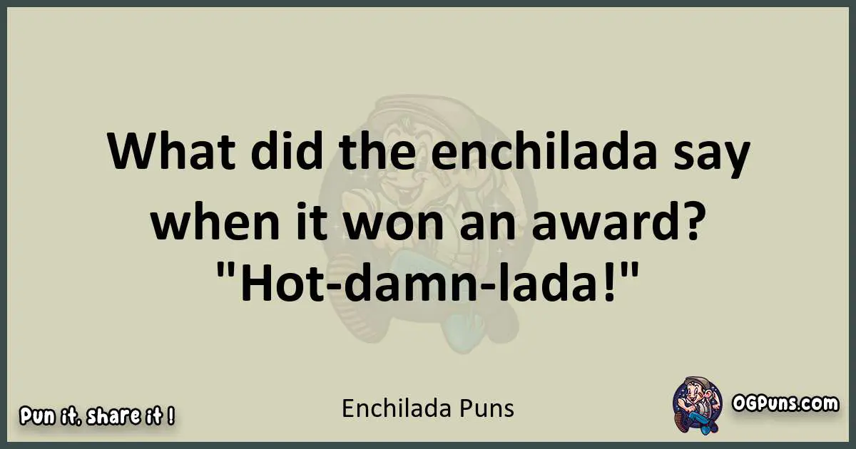 Enchilada puns text wordplay
