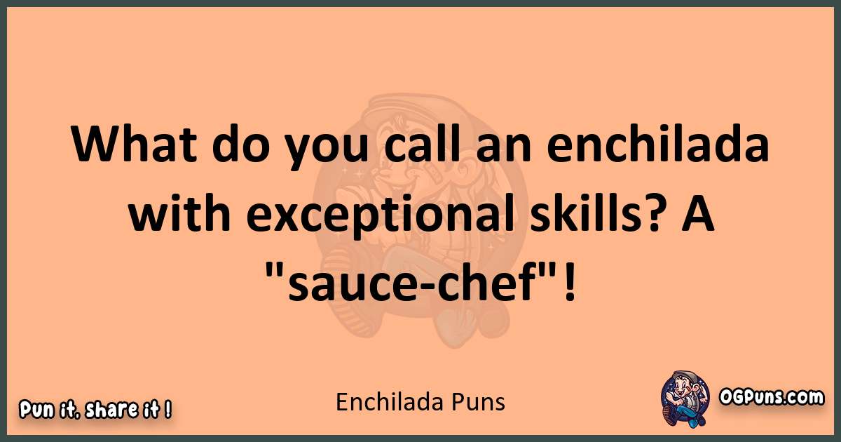 pun with Enchilada puns