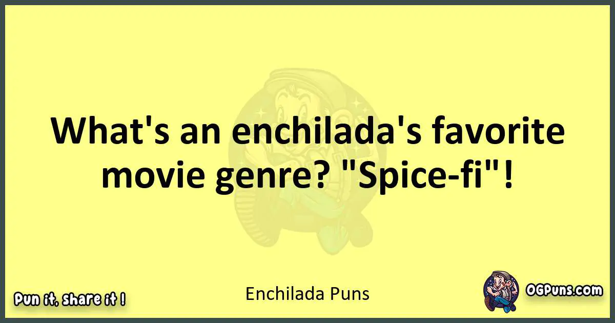 Enchilada puns best worpdlay
