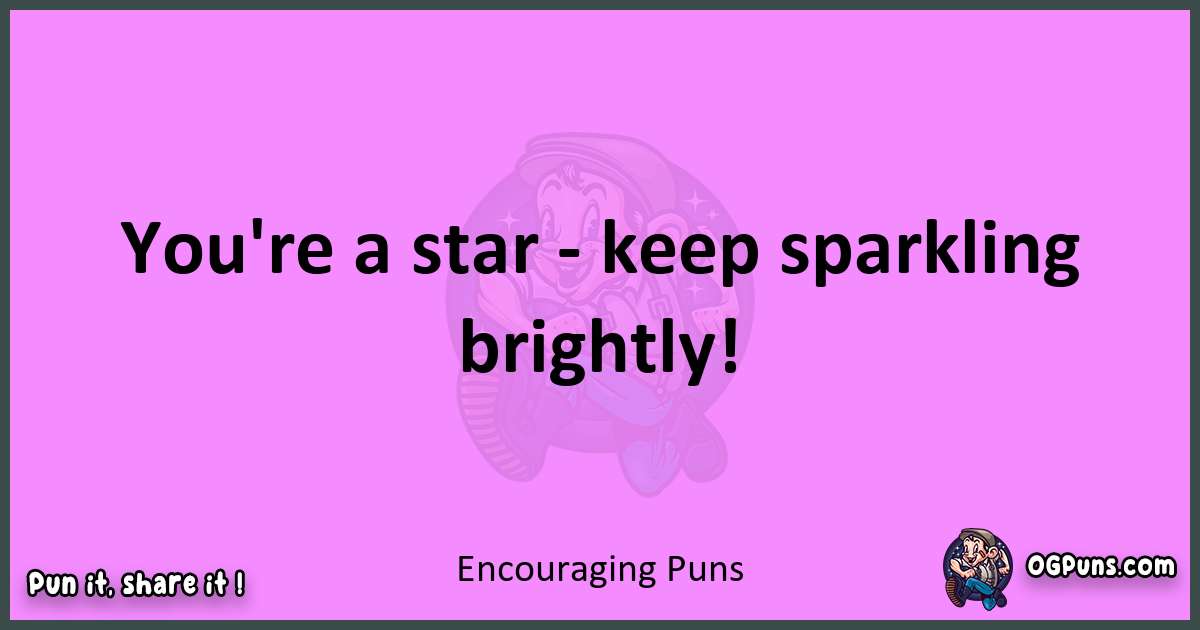 Encouraging puns nice pun