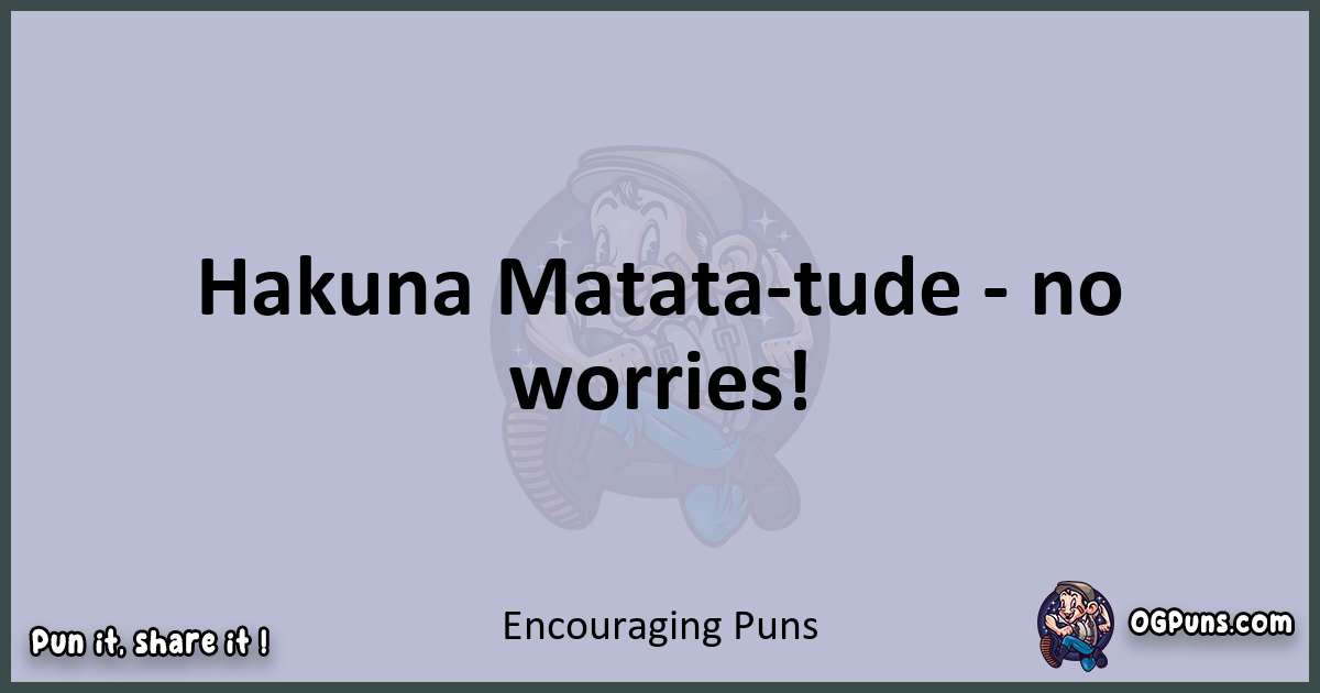 Textual pun with Encouraging puns