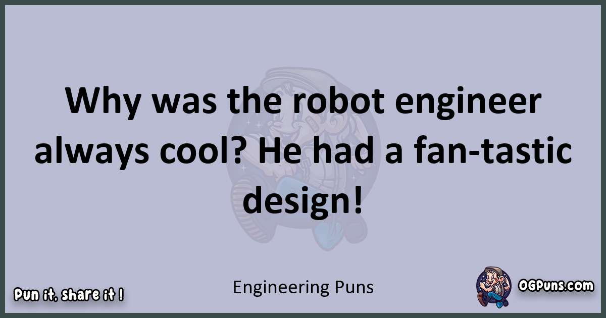 Textual pun with Engineering puns