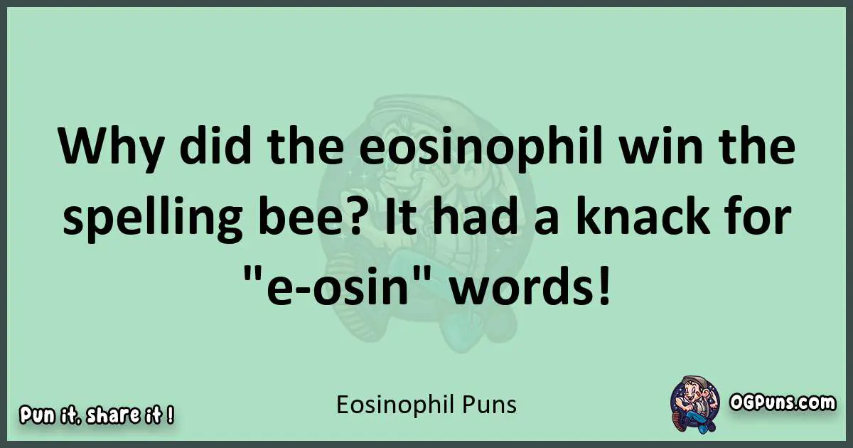 wordplay with Eosinophil puns