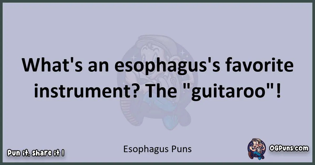 Textual pun with Esophagus puns
