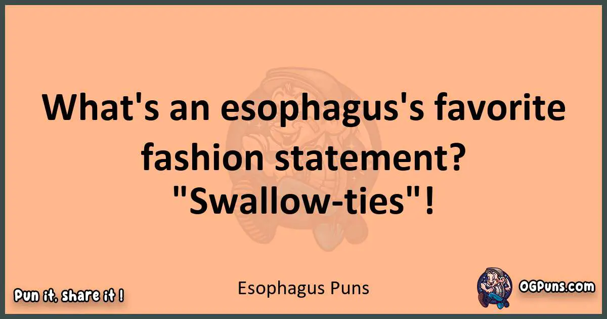 pun with Esophagus puns