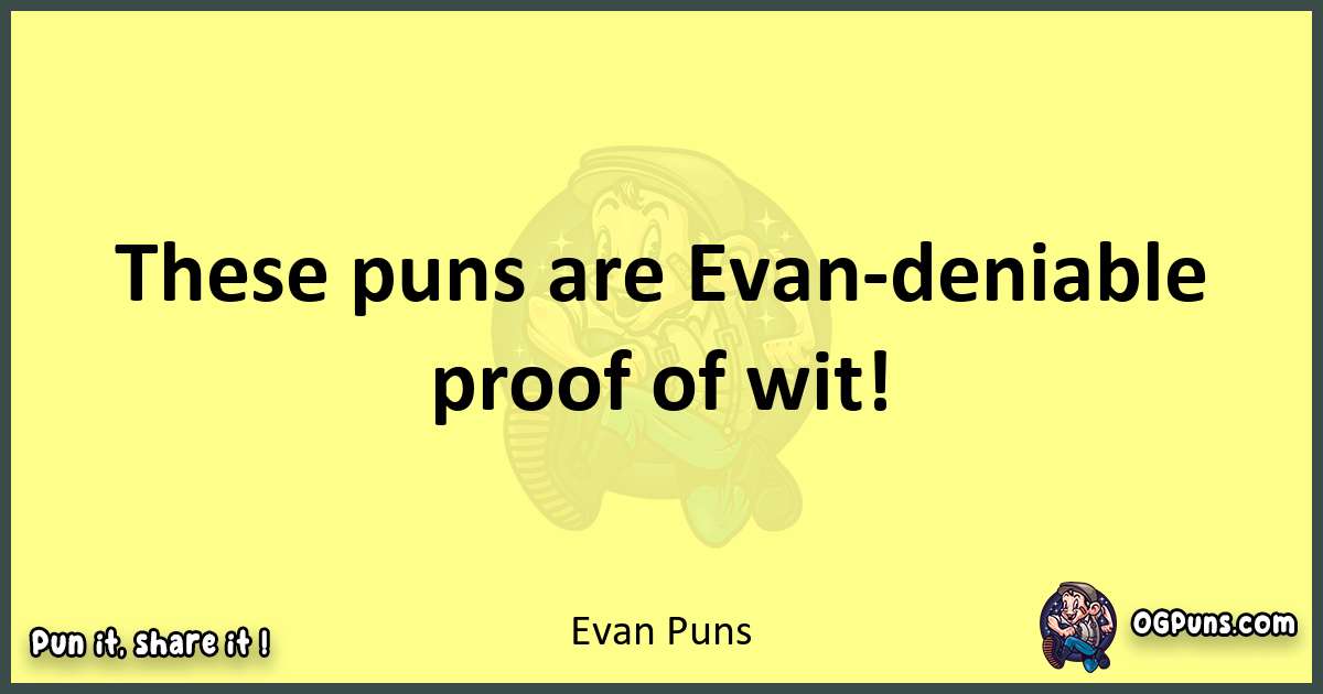 Evan puns best worpdlay