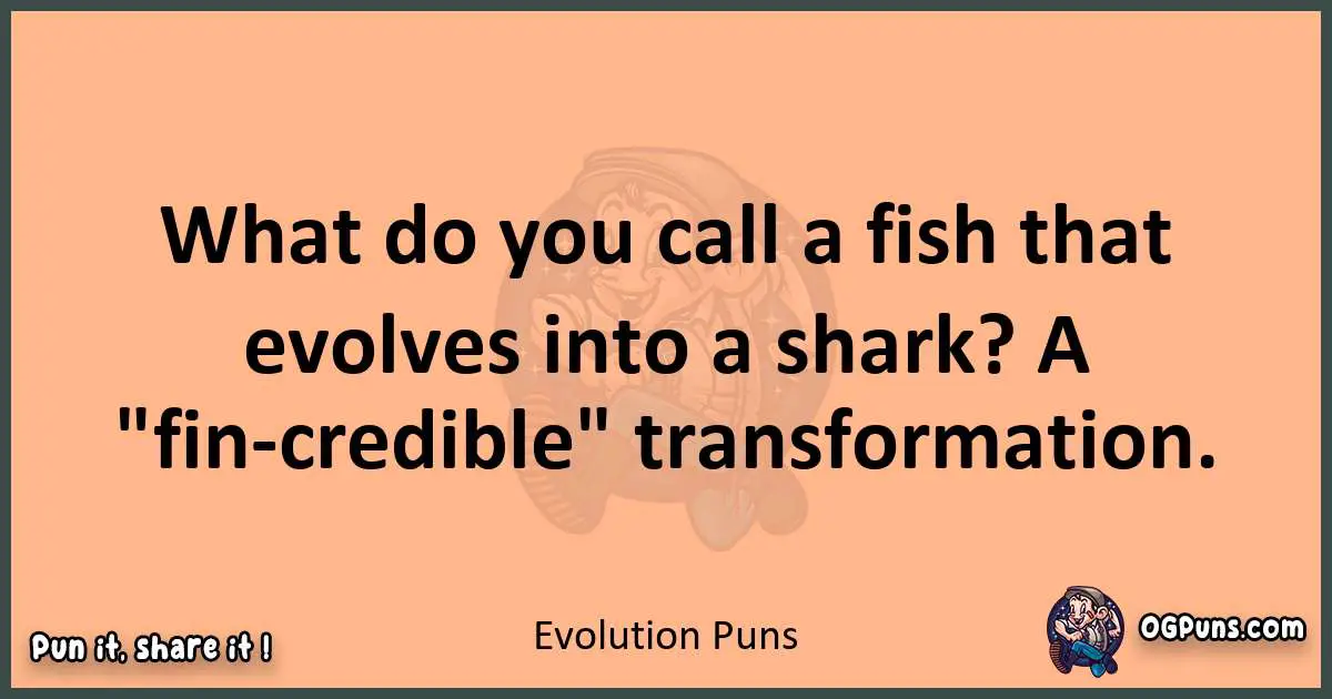 pun with Evolution puns