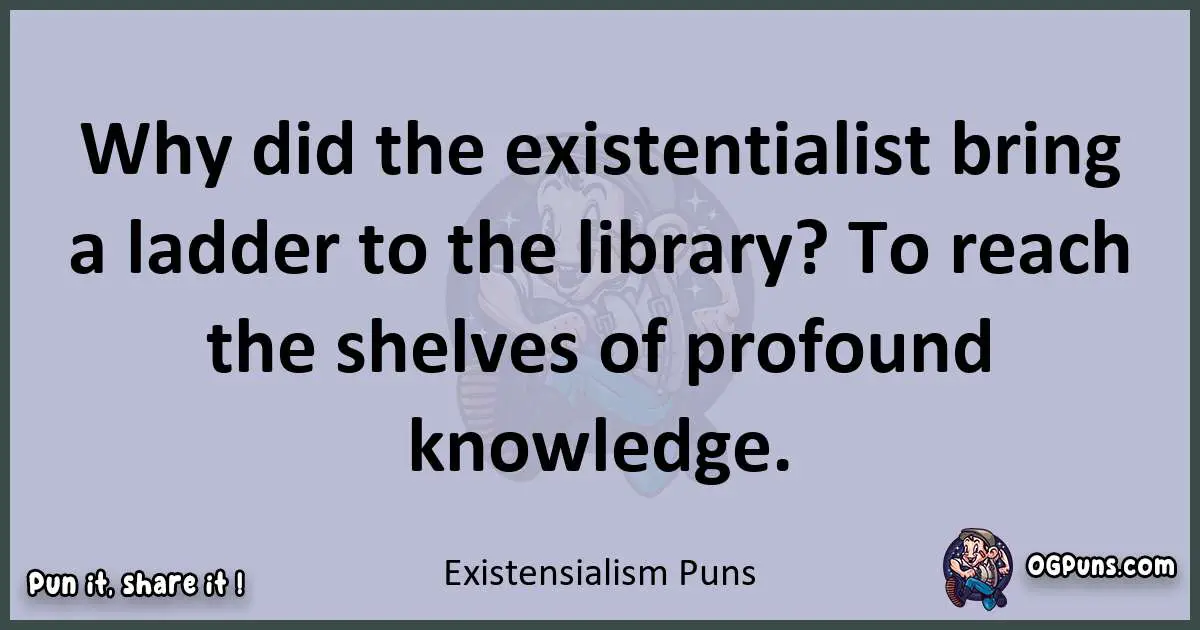 Textual pun with Existensialism puns
