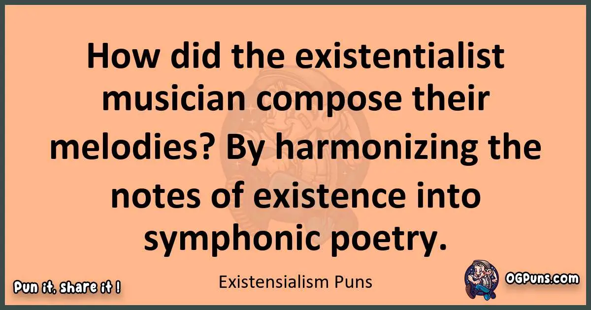 pun with Existensialism puns