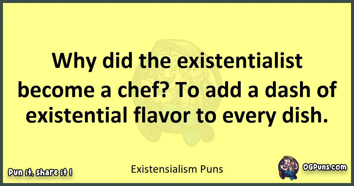 Existensialism puns best worpdlay