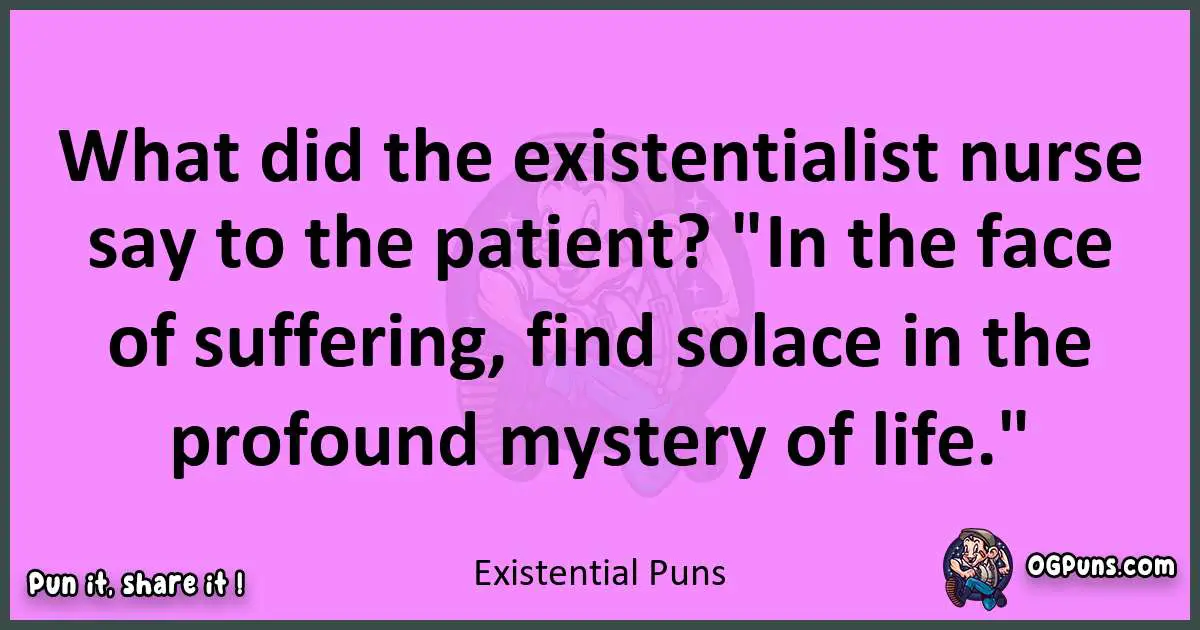 Existential puns nice pun