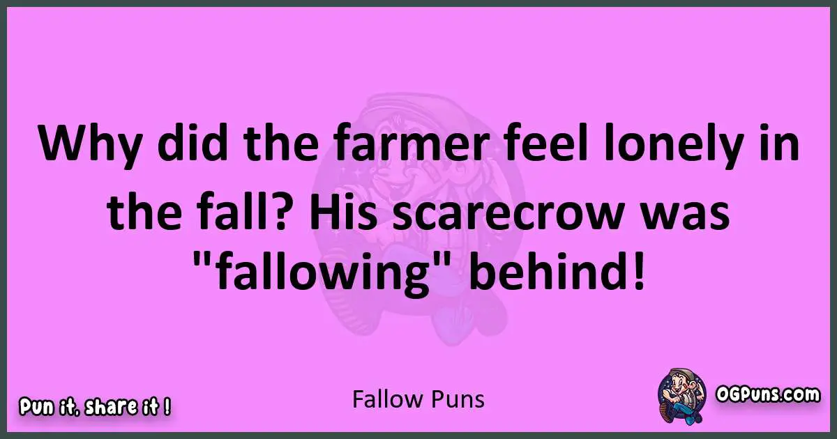 Fallow puns nice pun