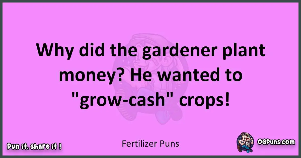 Fertilizer puns nice pun