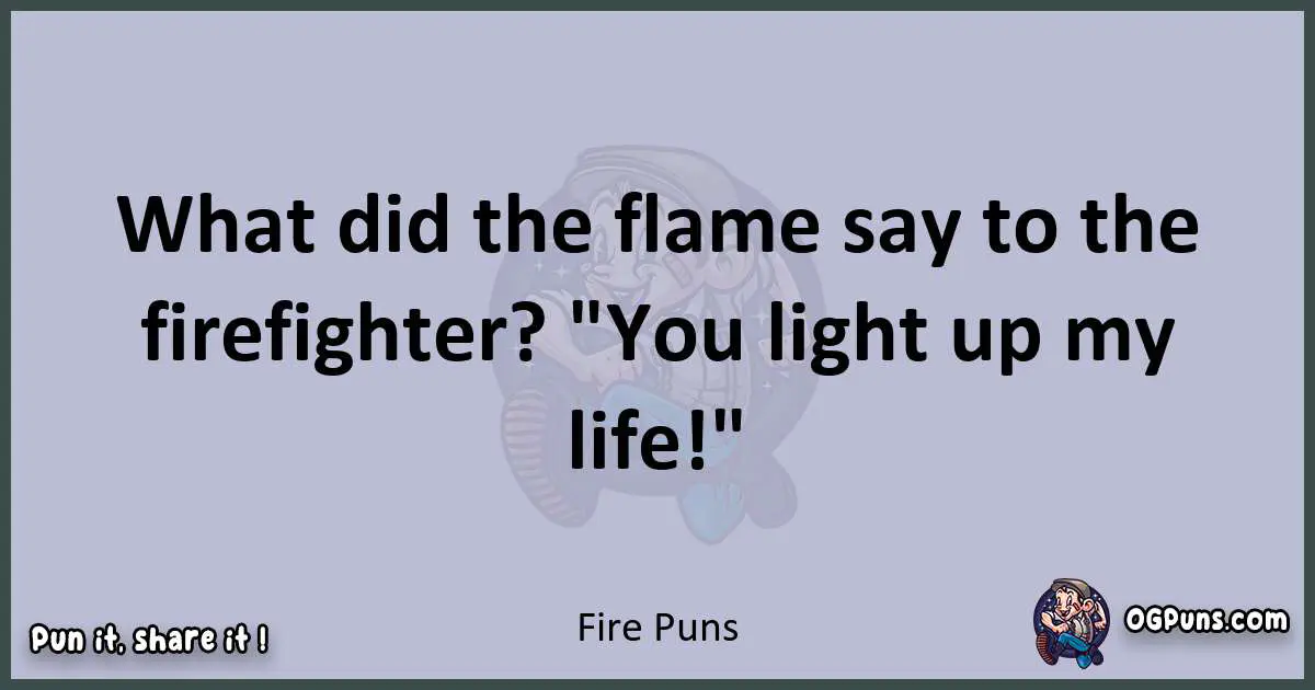 Textual pun with Fire puns