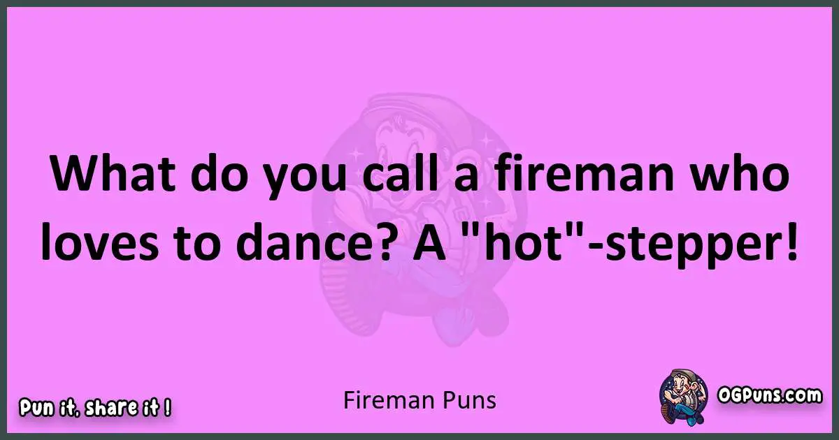Fireman puns nice pun