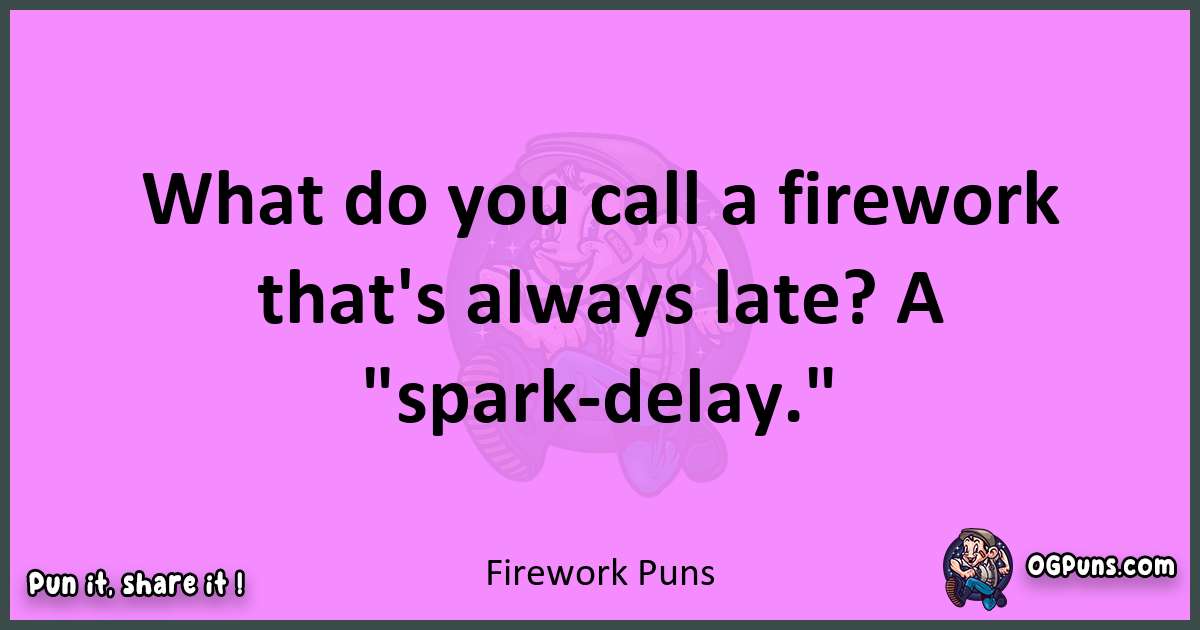 Firework puns nice pun