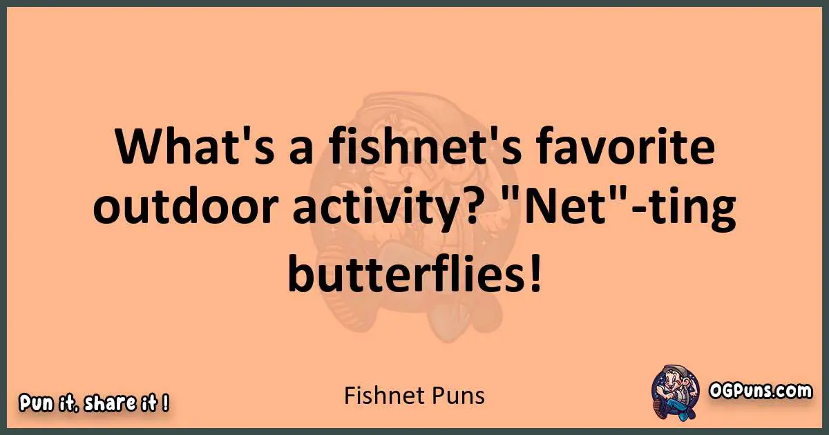 pun with Fishnet puns