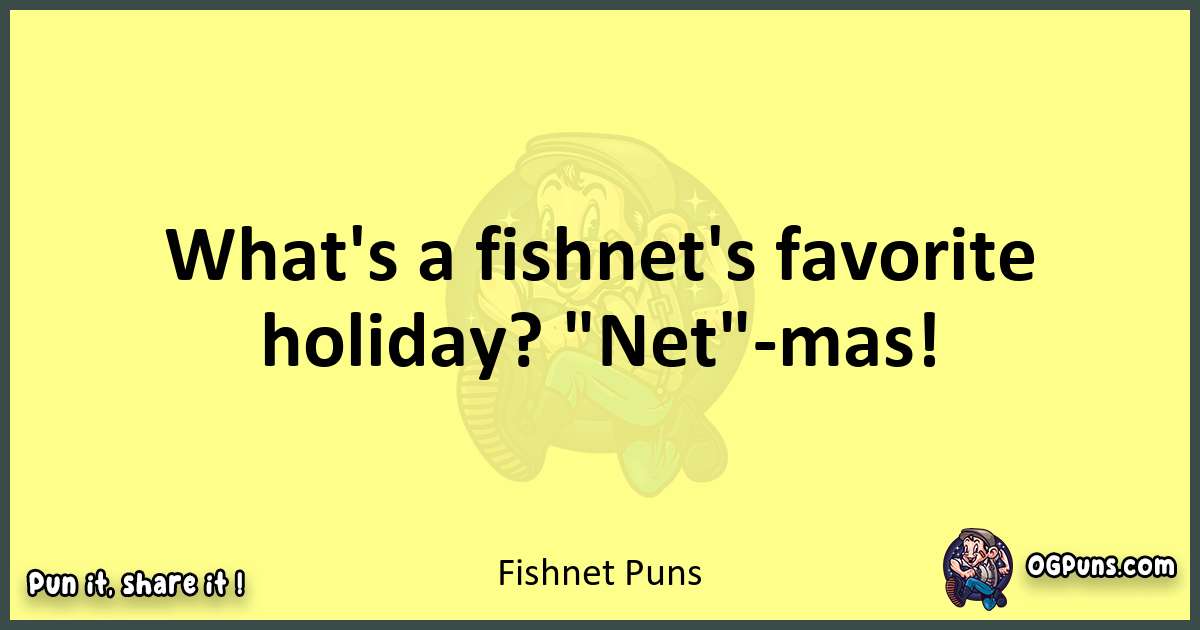 Fishnet puns best worpdlay