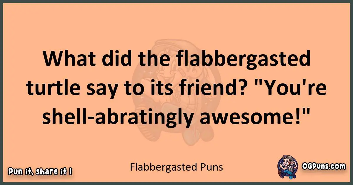 pun with Flabbergasted puns