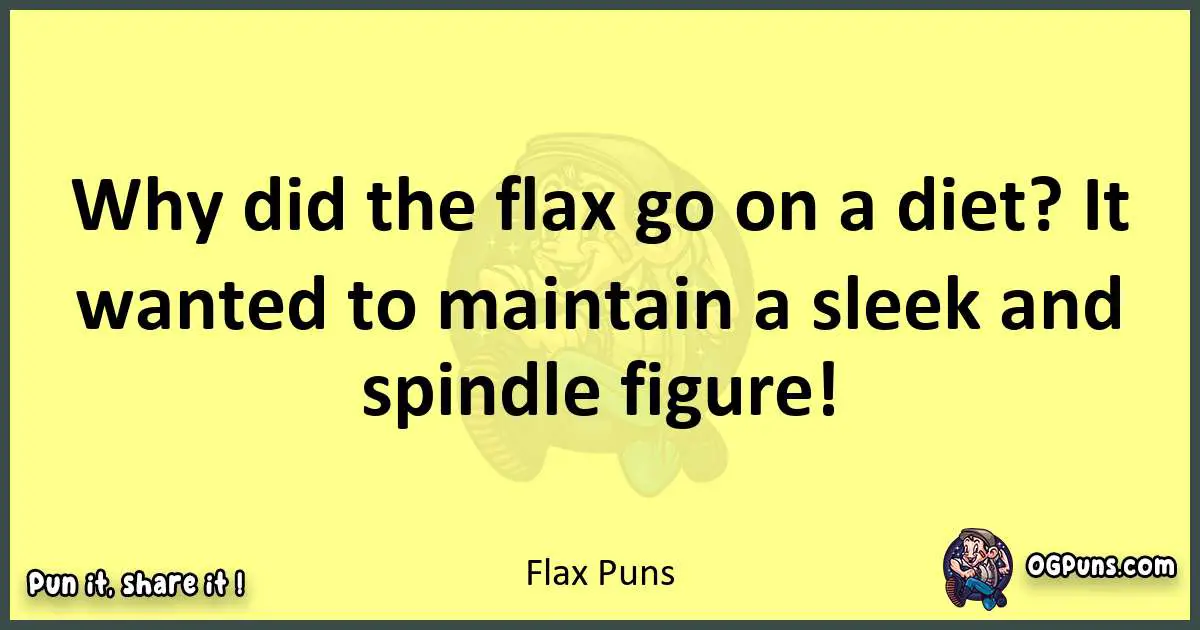 Flax puns best worpdlay