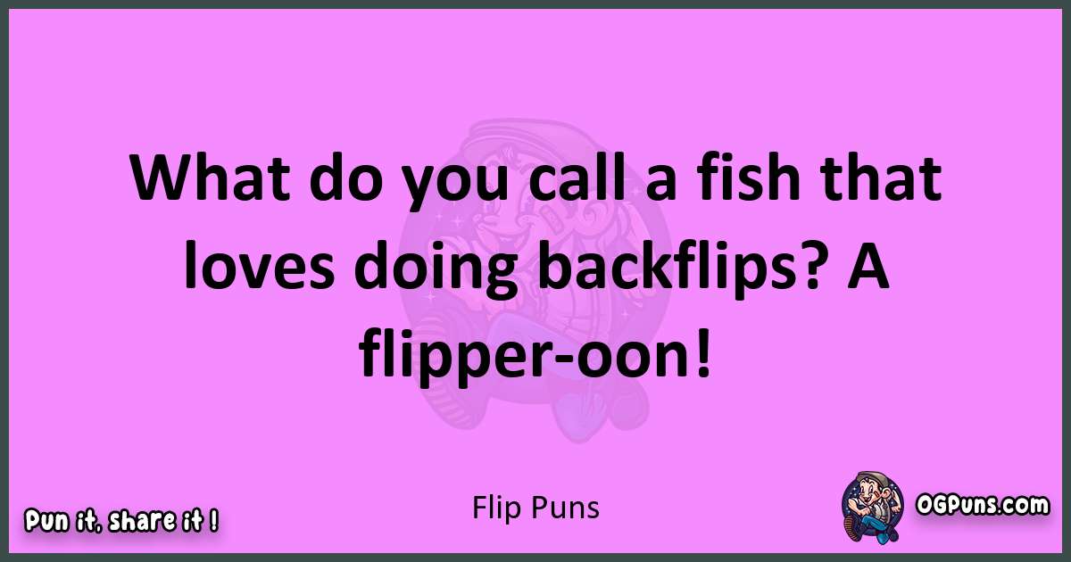 Flip puns nice pun