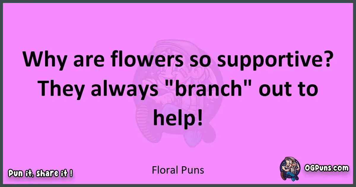 Floral puns nice pun