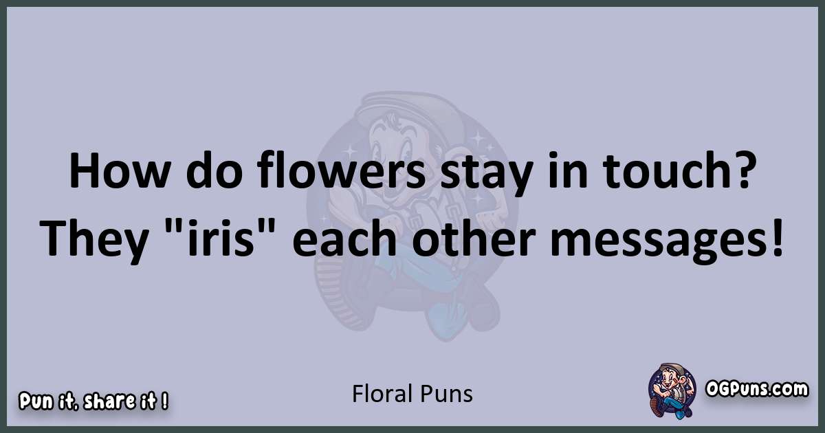 Textual pun with Floral puns