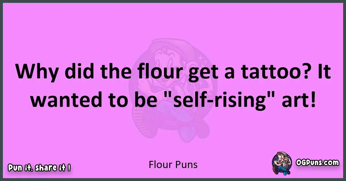 Flour puns nice pun