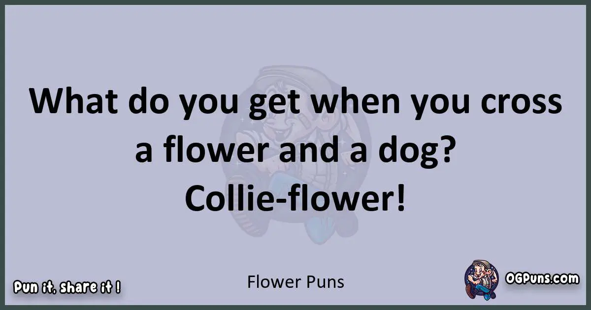 Textual pun with Flower puns