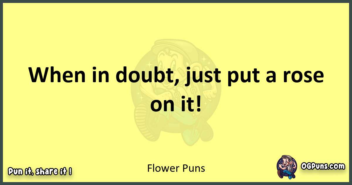 Flower puns best worpdlay