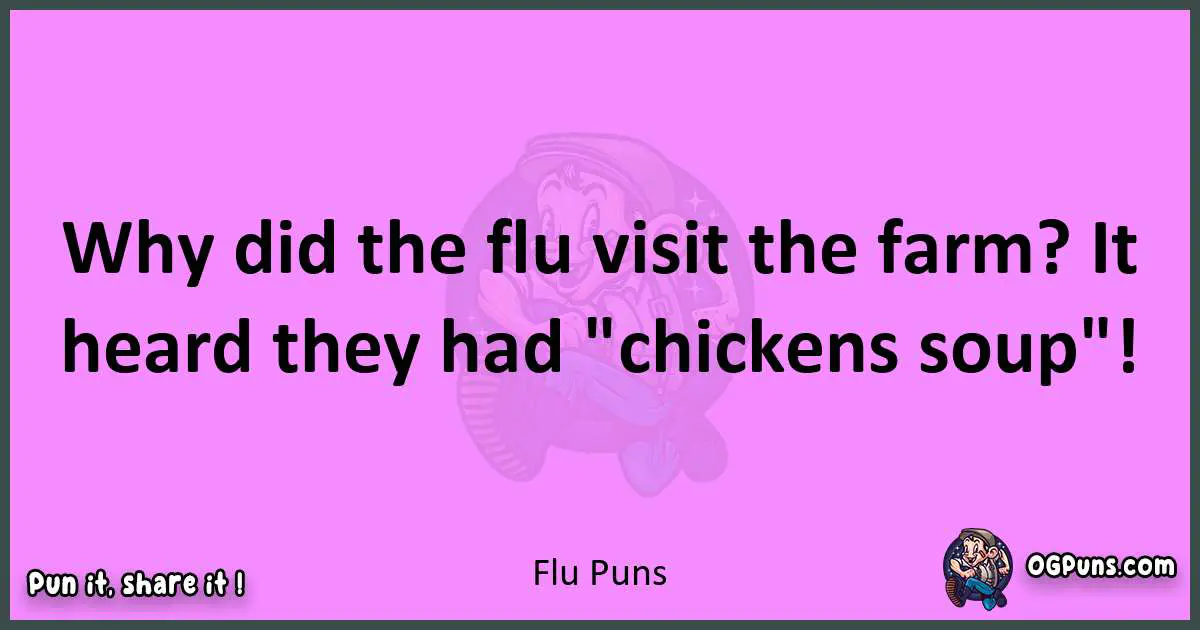 Flu puns nice pun