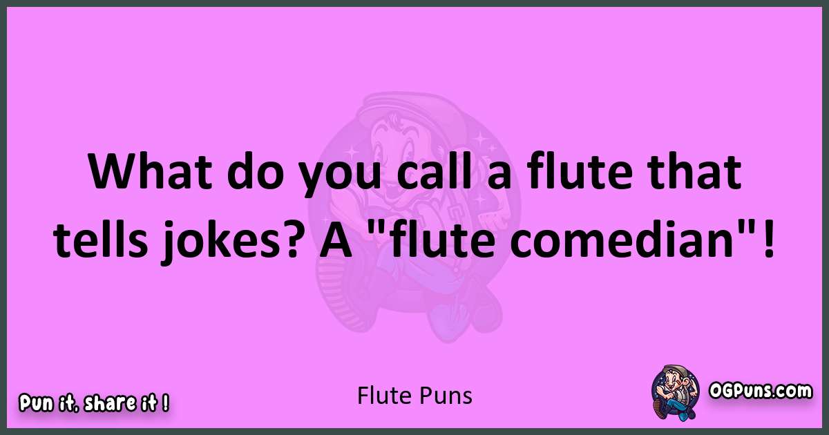 Flute puns nice pun