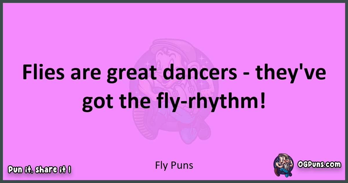 Fly puns nice pun