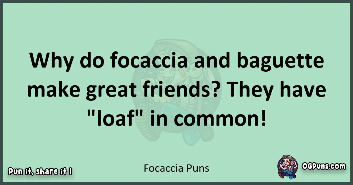 wordplay with Focaccia puns