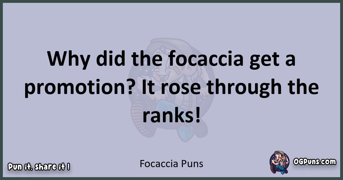 Textual pun with Focaccia puns
