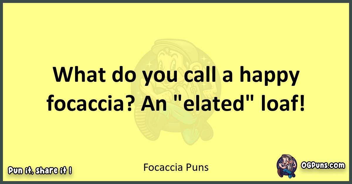 Focaccia puns best worpdlay