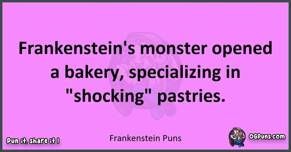 Frankenstein puns nice pun