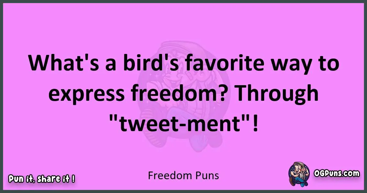 Freedom puns nice pun