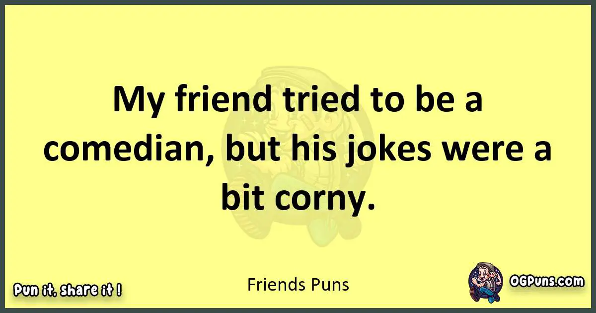 Friends puns best worpdlay