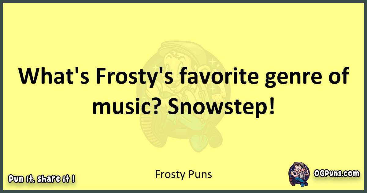 Frosty puns best worpdlay