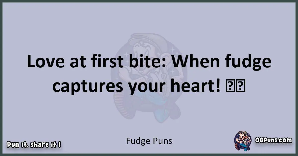 Textual pun with Fudge puns
