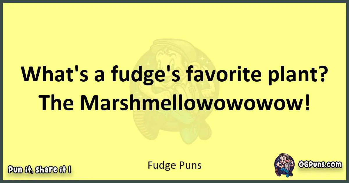 Fudge puns best worpdlay