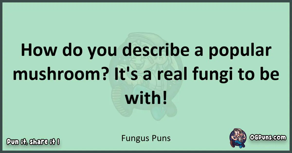 wordplay with Fungus puns